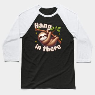 Hang In There Sloth Pun Baseball T-Shirt